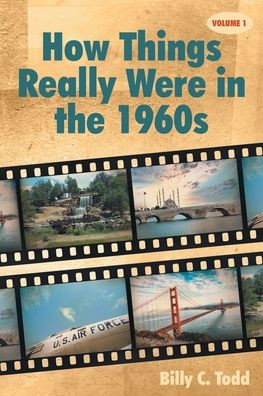 How Things Really Were in the 1960s : Volume 1