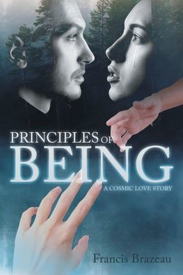Principles of Being : A Cosmic Love Story