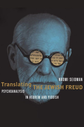 Translating the Jewish Freud : Psychoanalysis and Jewish Languages
