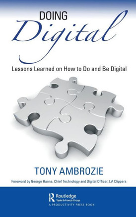 Doing Digital : Lessons Learned on How to Do and Be Digital