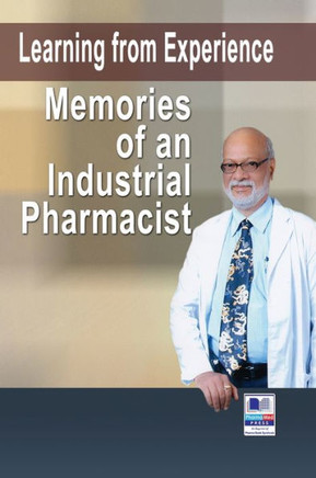 Learning from Experience : Memories of an Industrial Pharmacist