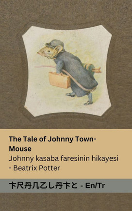 The Tale of Johnny Town-Mouse / Johnny kasaba faresinin hikayesi : Tranzlaty English Türkçe