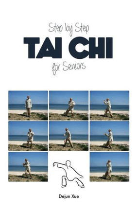 Tai Chi for Seniors, Step by Step : In Full Color