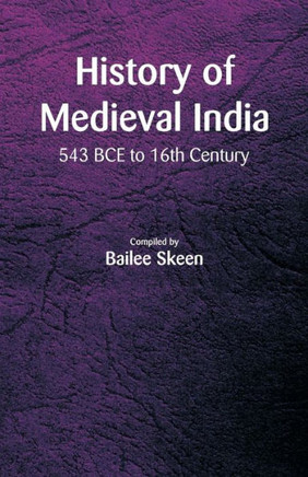 History of Medieval India - 543 BCE to 16th Century