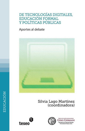 De tecnologías digitales, educación formal y políticas públicas : Aportes al debate
