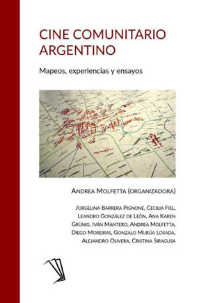 Cine Comunitario Argentino: Mapeos, Experiencias y Ensayos
