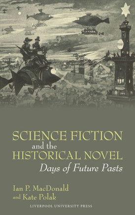 Science Fiction and the Historical Novel : Days of Future Pasts
