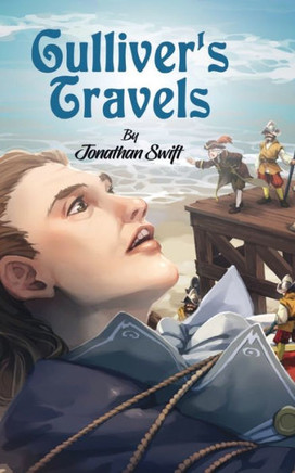 Gulliver's Travels : Adventures of Gulliver in the Lands of Lilliput by Jonathan Swift