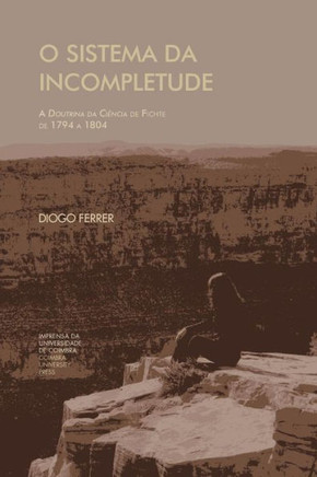 O Sistema da incompletude: a doutrina de Fichte de 1794 a 1804