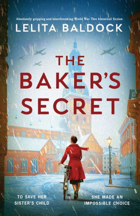 The Baker's Secret : Absolutely Gripping and Heartbreaking World War Two Historical Fiction