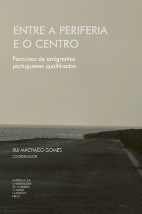 Entre a periferia e o centro: Percursos de emigrantes portugueses qualificados