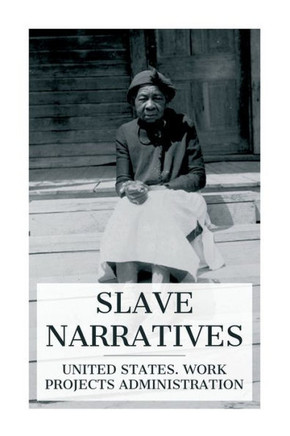 Slave Narratives : A Folk History of Slavery in the United States. From Interviews with Former Slaves / Florida Narratives