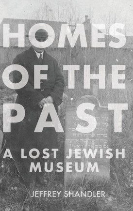 Homes of the Past : A Lost Jewish Museum