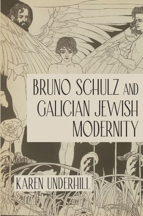 Bruno Schulz and Galician Jewish Modernity
