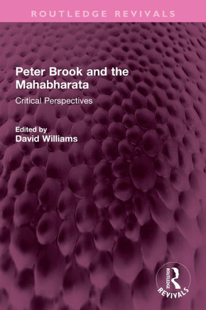 Peter Brook and the Mahabharata : Critical Perspectives