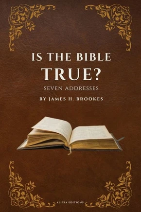 Is the Bible True? : Seven Addresses