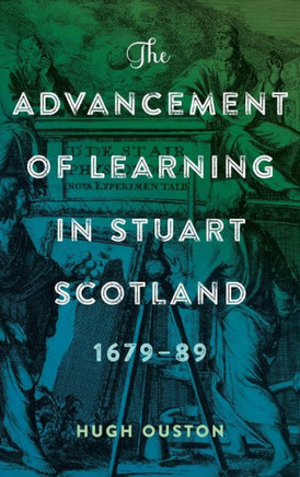 The Advancement of Learning in Stuart Scotland, 1679-89