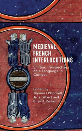 Medieval French Interlocutions : Shifting Perspectives on a Language in Contact