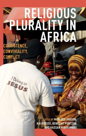 Religious Plurality in Africa : Coexistence, Conviviality, Conflict