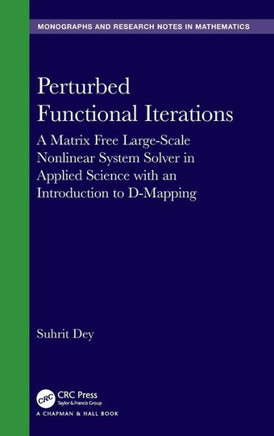 Perturbed Functional Iterations : A Matrix Free Large-Scale Nonlinear System Solver in Applied Science with an Introduction to D-Mapping