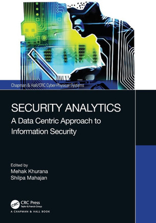 Security Analytics : A Data Centric Approach to Information Security