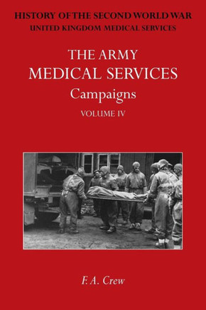 The Army Medical Services : Official History of the Second World War. North-West Europe
