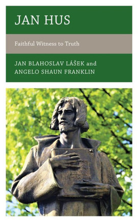 Jan Hus : Faithful Witness to Truth