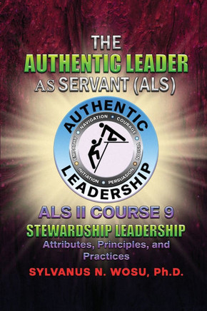 The Authentic Leader As Servant II Course 9 : Stewardship Leadership