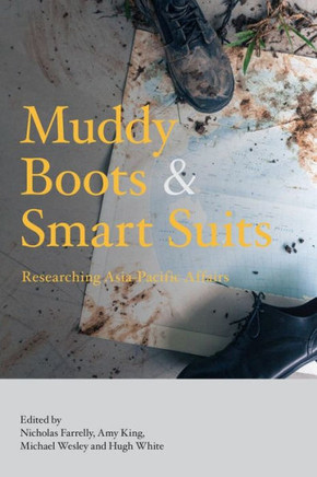 Muddy Boots and Smart Suits : Researching Asia-Pacific Affairs