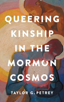 Queering Kinship in the Mormon Cosmos