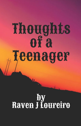Thoughts of a Teenager : A Collection of Poetry