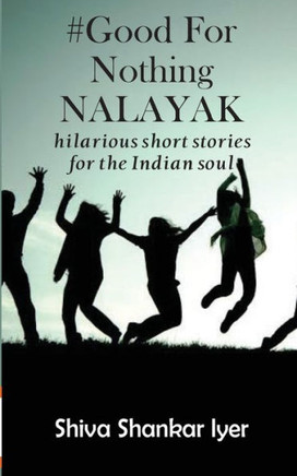 #GoodForNothingNALAYAK : hilarious short stories for the Indian soul