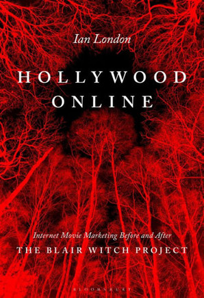 Hollywood Online : Internet Movie Marketing Before and After The Blair Witch Project Hollywood Online : Internet Movie Marketing Before and After The Blair Witch Project
