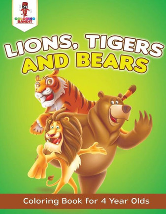 Lions, Tigers And Bears : Coloring Book For 4 Year Olds