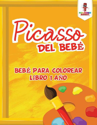 Picasso Del Bebé: Bebé Para Colorear Libro 1 Año (Spanish Edition)