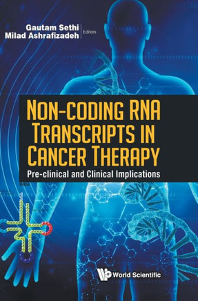 Non-coding RNA Transcripts in Cancer Therapy : Pre-clinical and Clinical Implications