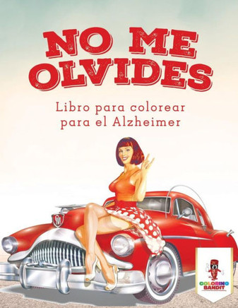 No Me Olvides: Libro Para Colorear Para El Alzheimer (Spanish Edition)