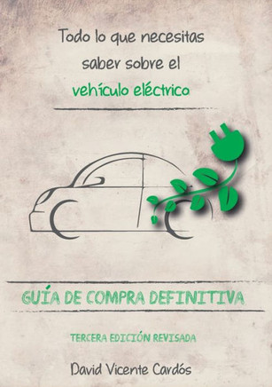 Todo lo que necesitas saber sobre el vehículo eléctrico : Guía de compra definitiva
