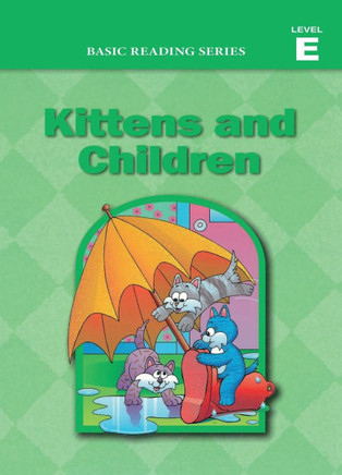 Basic Reading Series, Level E Reader, Kittens and Children : Classic Phonics Program for Beginning Readers, Ages 5-8, Illus., 254 Pages