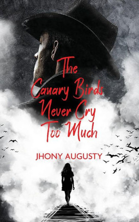 The Canary Birds Never Cry Too Much