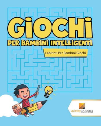 Giochi Per Bambini Intelligenti : Labirinti Per Bambini Giochi (Italian Edition)