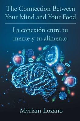 The Connection Between Your Mind and Your Food - La conexión entre tu mente y tu alimento