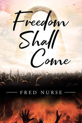 Freedom Shall Come