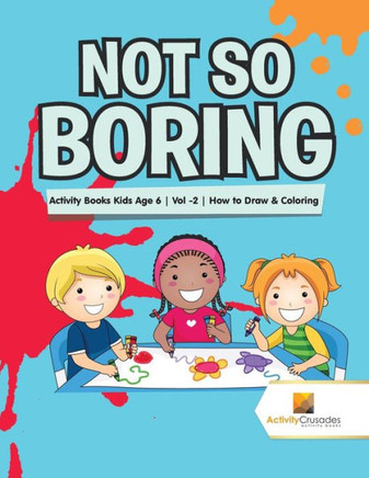 Not So Boring : Activity Books Kids Age 6 | Vol -2 | How To Draw & Coloring
