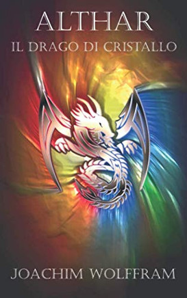 Althar - Il Drago Di Cristallo (Italian Edition)
