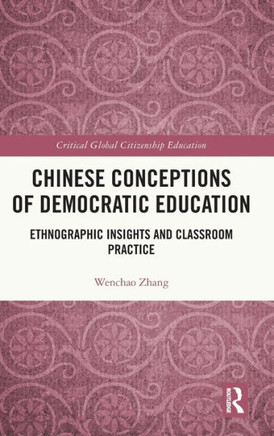 CHINESE CONCEPTIONS OF DEMOCRATIC EDUCATION : Ethnographic Insights and Classroom Practice
