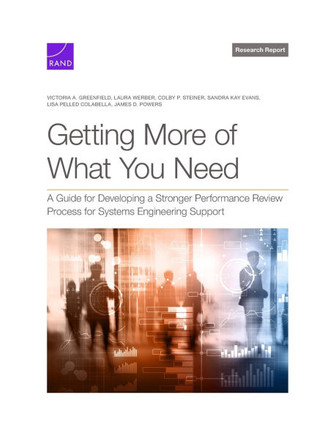 Getting More of What You Need : A Guide for Developing a Stronger Performance Review Process for Systems Engineering Support