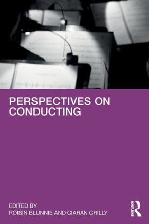 Perspectives on Conducting : Contrasting Approaches in an Evolving Profession