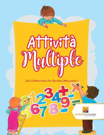 Attività Multiple : Libri Di Matematica Per Bambini | Matematica 1 (Italian Edition)
