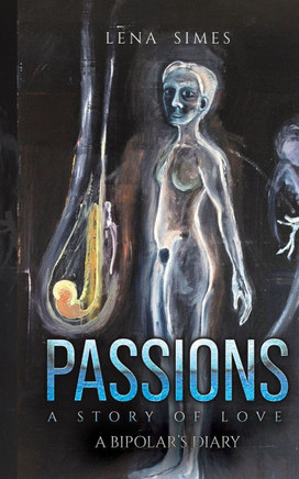 PASSIONS - A STORY OF LOVE : A Bipolar's Diary